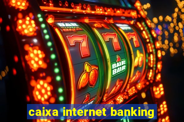 caixa internet banking